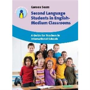 Second Language Students in EnglishMedium Classrooms by Coreen Sears