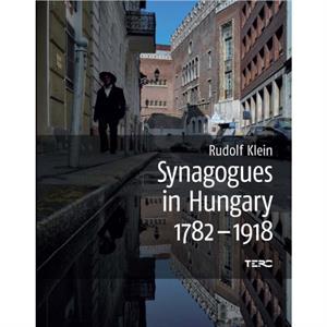 Synagogues in Hungary 17821918 by Rudolf Klein