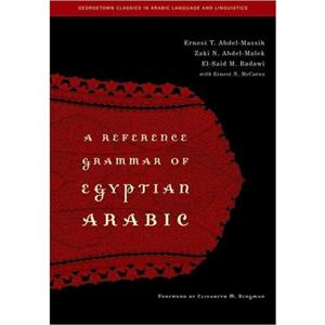 A Reference Grammar of Egyptian Arabic by ElSaid M. Badawi