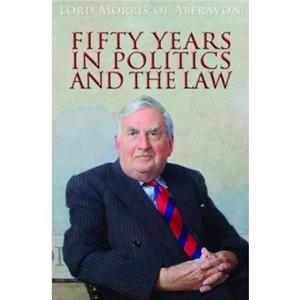 Fifty Years in Politics and the Law by John Morris