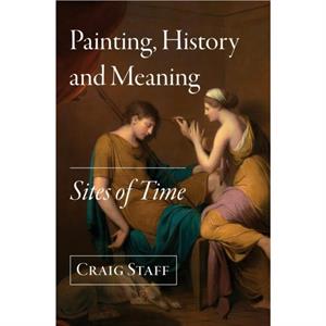 Painting History and Meaning by Craig Staff