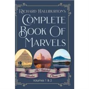 Complete Book Of Marvels by Richard & Illus Halliburton