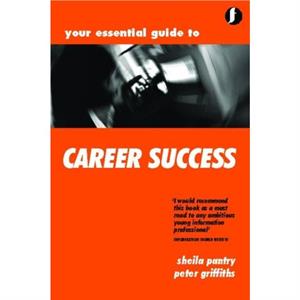 Your Essential Guide to Career Success by Peter Griffiths