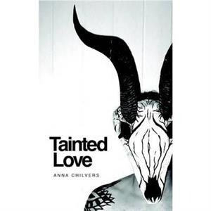 Tainted Love by Anna Chilvers