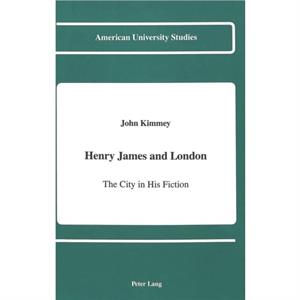 Henry James and London by John Kimmey