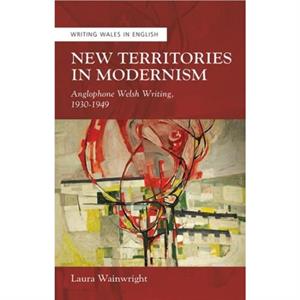 New Territories in Modernism by Laura Wainwright