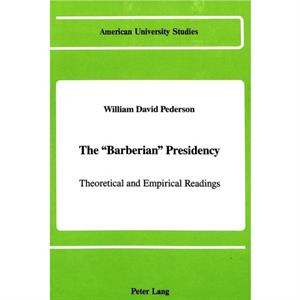 The Barberian Presidency by William David Pederson