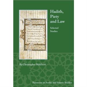 Hadith Piety and Law by Christopher Melchert