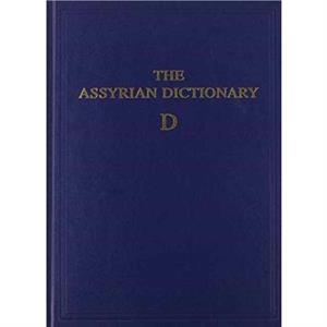 Assyrian Dictionary of the Oriental Institute of the University of Chicago Volume 3 D by Martha T. Roth