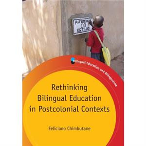 Rethinking Bilingual Education in Postcolonial Contexts by Feliciano Chimbutane