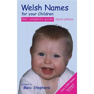 Welsh Names for Your Children by Meic Stephens