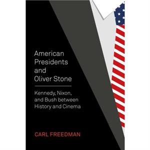 American Presidents and Oliver Stone by Carl Freedman