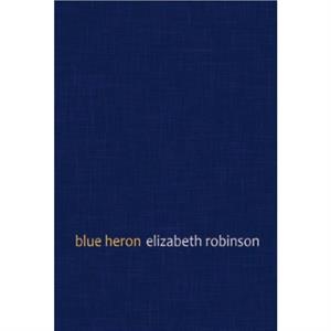 Blue Heron by Elizabeth Robinson