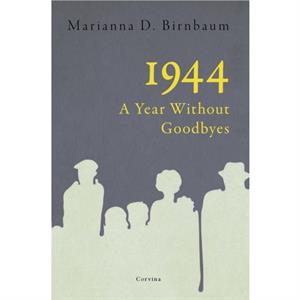 1944  a Year without Goodbyes by Birnbaum & Marianna D. Research Professor & University of California Los Angeles