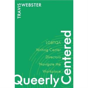 Queerly Centered by Travis Webster