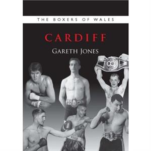 The Boxers of Wales by Gareth Jones