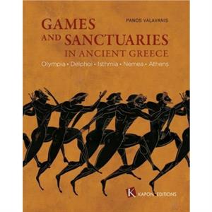 Games and Sanctuaries in Ancient Greece English language edition by Panos Valavanis