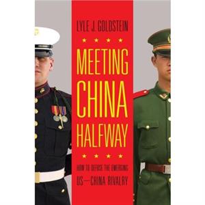 Meeting China Halfway by Lyle J. Goldstein