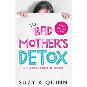 The Bad Mothers Detox by Suzy K Quinn