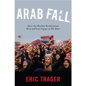 Arab Fall by Eric Trager