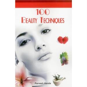 100 Beauty Techniques by Parvesh Handa