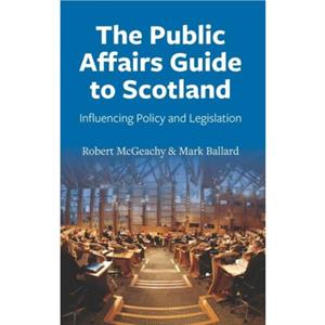 The Public Affairs Guide to Scotland by Mark Ballard