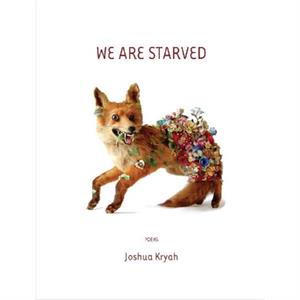 We are Starved by Joshua Kryah