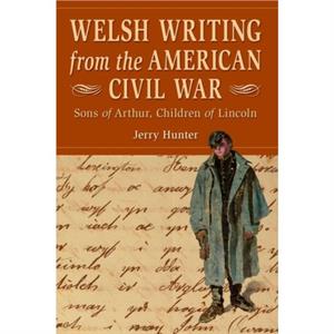 Welsh Writing from the American Civil War by Jerry Hunter