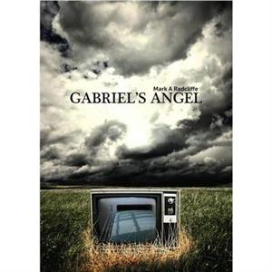 Gabriels Angel by Mark A. Radcliffe