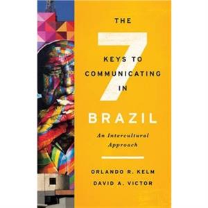 The Seven Keys to Communicating in Brazil by David A. Victor