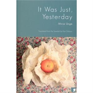 It Was Just Yesterday by Mirja Unge