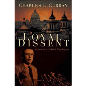 Loyal Dissent by Charles E. Curran