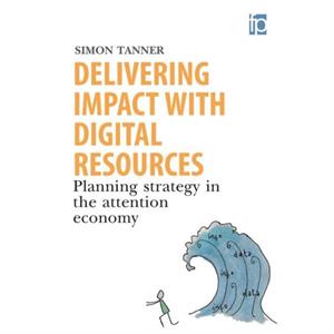 Delivering Impact with Digital Resources by Simon Tanner