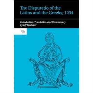 The Disputatio of the Latins and the Greeks 1234 by Jeff Brubaker