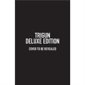 Trigun Deluxe Edition by Justin Burns