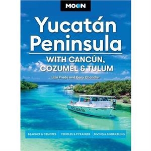 Moon Yucatan Peninsula Fourteenth Edition by Liza Prado