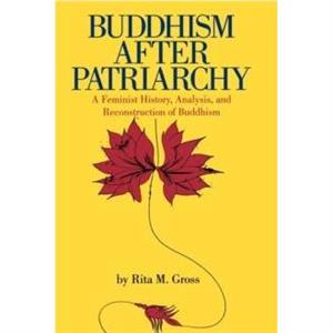 Buddhism After Patriarchy by Rita M. Gross