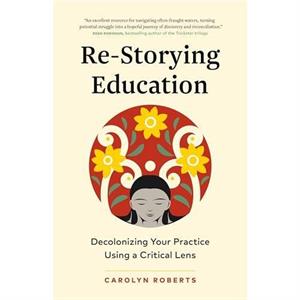 ReStorying Education by Carolyn Roberts