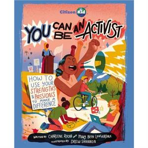 You Can Be an Activist by Mary Beth Leatherdale