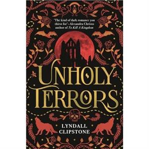 Unholy Terrors by Lyndall Clipstone