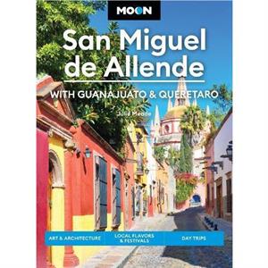 Moon San Miguel de Allende Fourth Edition by Julie Meade