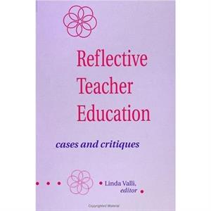 Reflective Teacher Education  Cases and Critiques by Linda Valli