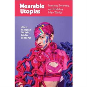 Wearable Utopias by Ellen Fowles