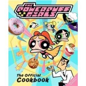 The Powerpuff Girls The Official Cookbook by Lisa Kingsley