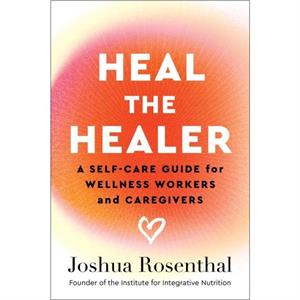 Heal the Healer by Joshua Rosenthal