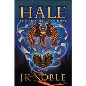 HALE The Prophets Journal by J.K. Noble