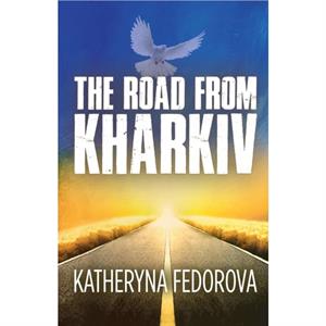 The Road from Kharkiv by Katheryna Fedorova