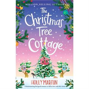 The Christmas Tree Cottage by Holly Martin