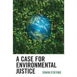 A Case for Environmental Justice by Edwin Etieyibo