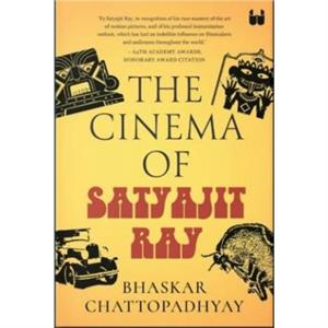 The Cinema of Satyajit Ray by Bhaskar Chattopadhyay